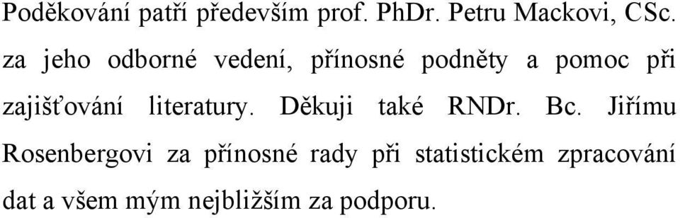 literatury. Děkuji také RNDr. Bc.