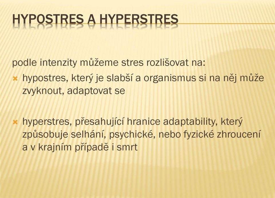 adaptovat se hyperstres, přesahující hranice adaptability, který