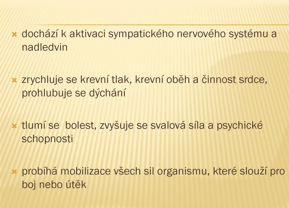 dýchání tlumí se bolest, zvyšuje se svalová síla a psychické