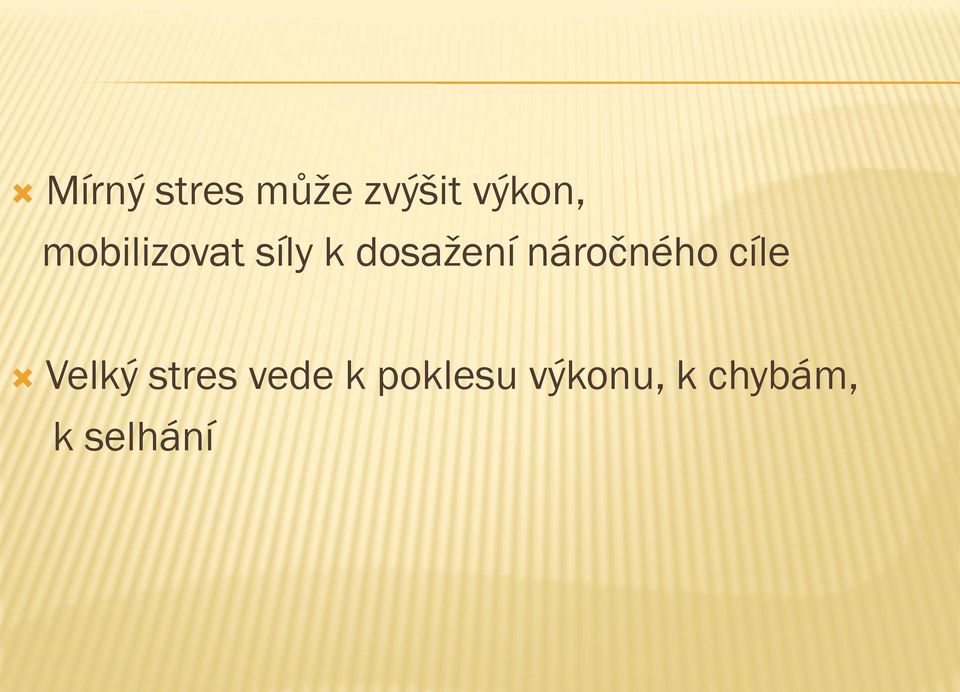 náročného cíle Velký stres vede