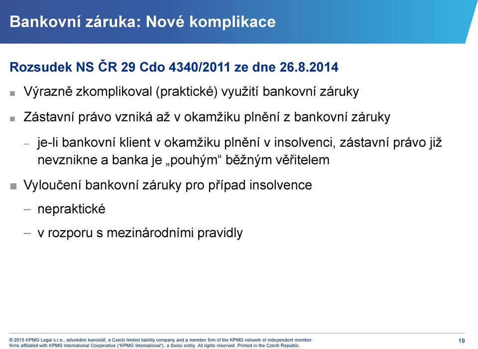 plnění z bankovní záruky je-li bankovní klient v okamžiku plnění v insolvenci, zástavní právo již