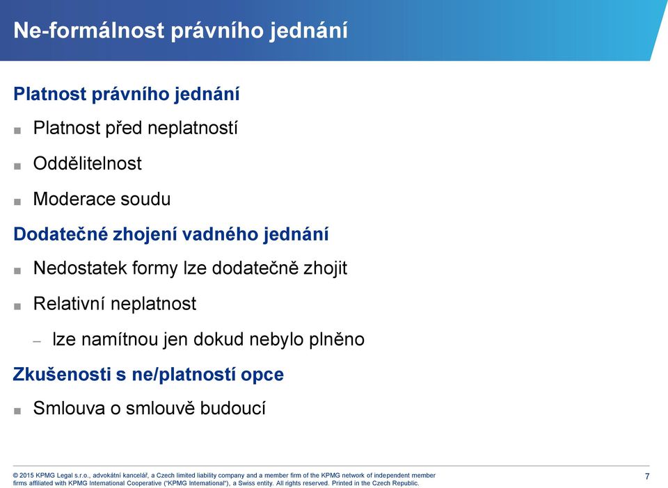 Nedostatek formy lze dodatečně zhojit Relativní neplatnost lze namítnou