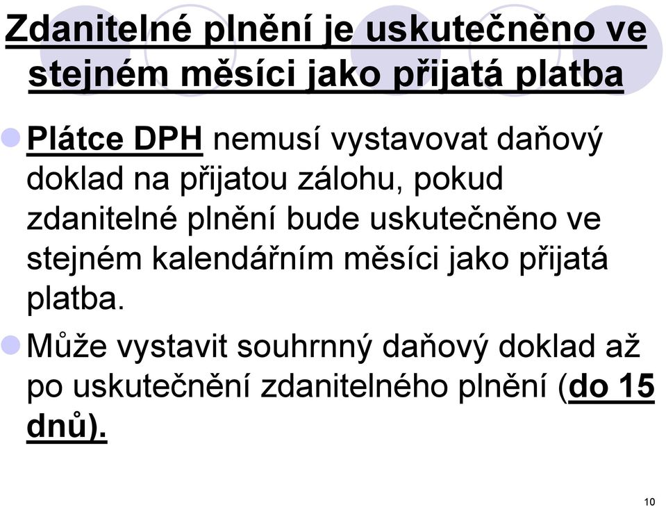 plnění bude uskutečněno ve stejném kalendářním měsíci jako přijatá platba.