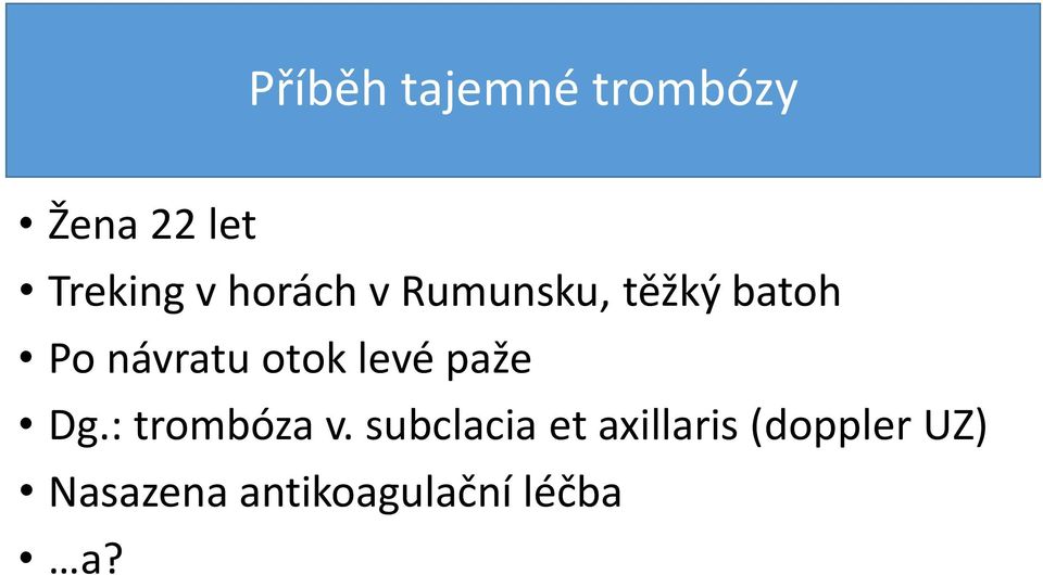 levé paže Dg.: trombóza v.