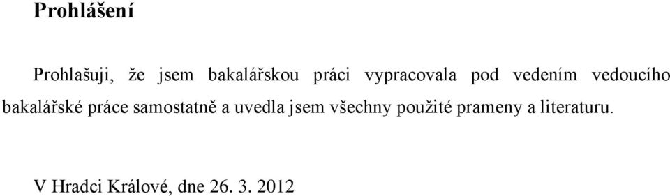 práce samostatně a uvedla jsem všechny pouţité
