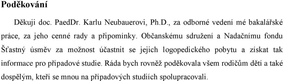 pobytu a získat tak informace pro případové studie.