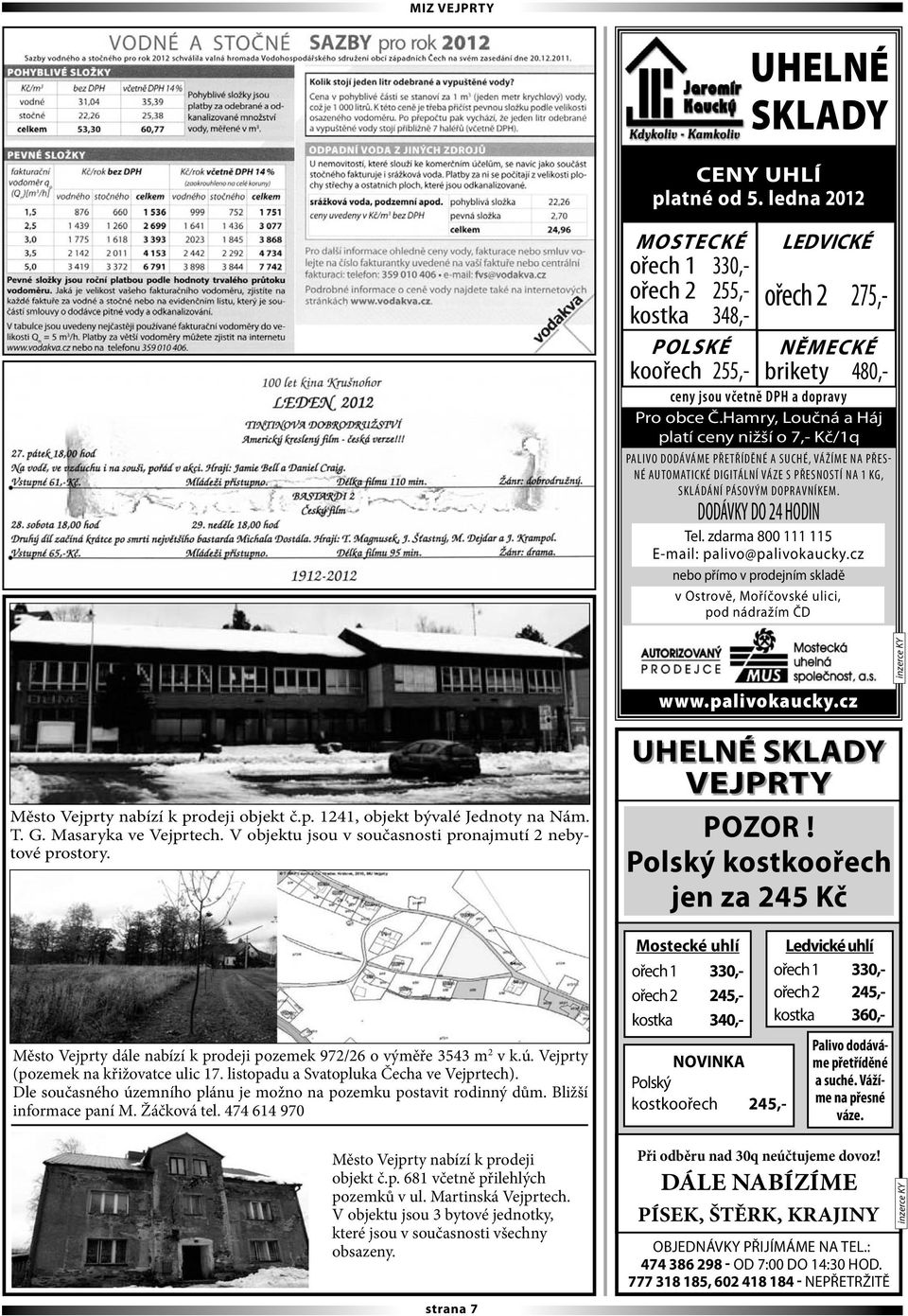 DODÁVKY DO 24 HODIN LEDVICKÉ ořech 2 275,- NĚMECKÉ brikety 480,- Tel. zdarma 800 111 115 E-mail: palivo@palivokaucky.