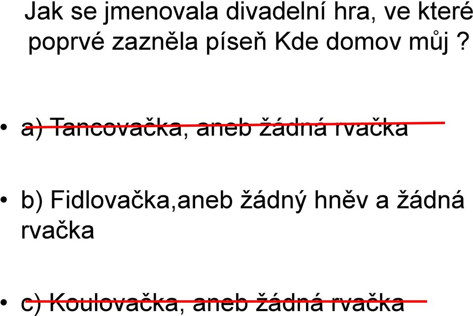 a) Tancovačka, aneb žádná rvačka b)