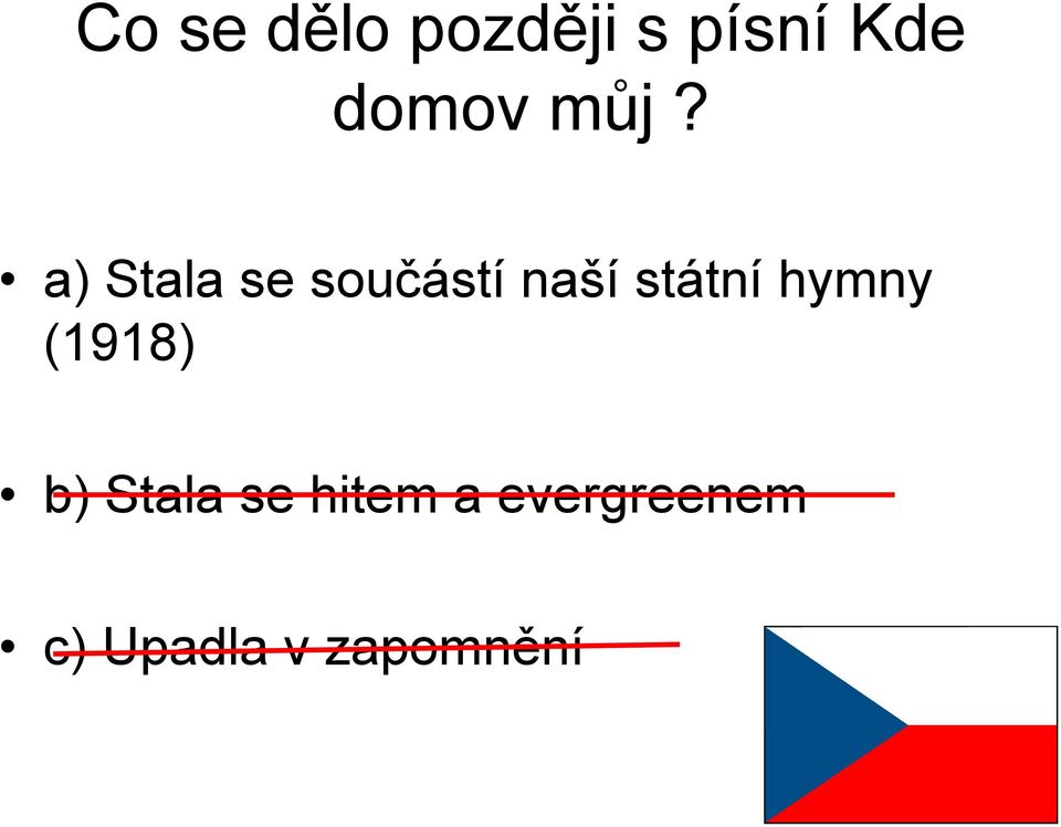 a) Stala se součástí naší státní