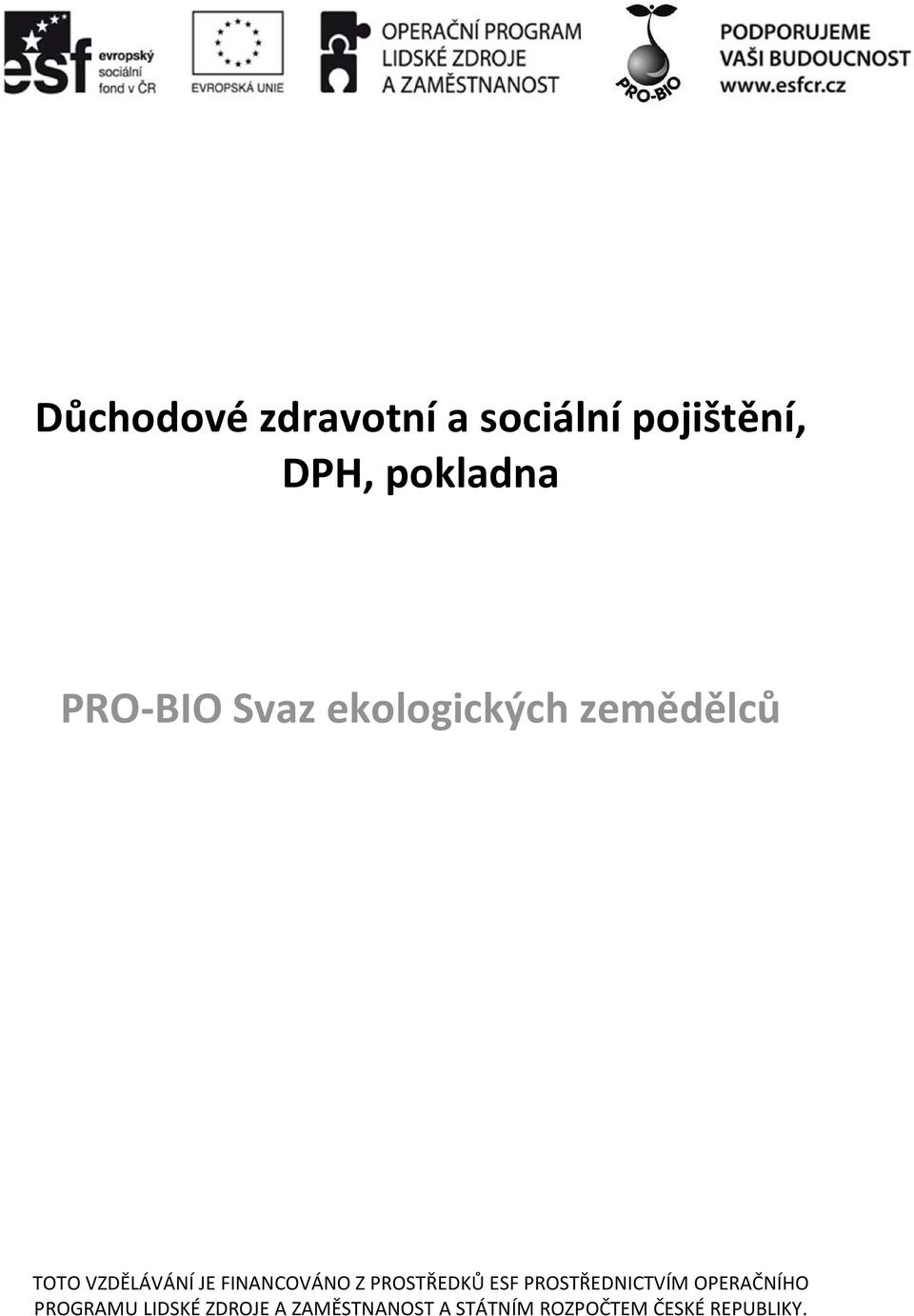 PROSTŘEDKŮ ESF PROSTŘEDNICTVÍM OPERAČNÍHO PROGRAMU LIDSKÉ