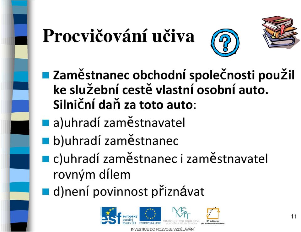 Silniční daň za toto auto: a)uhradí zaměstnavatel b)uhradí