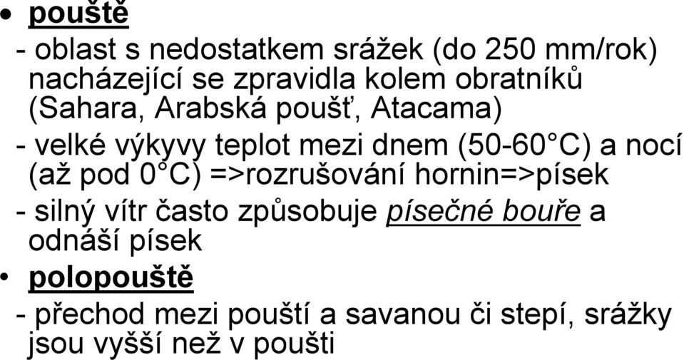 nocí (až pod 0 C) =>rozrušování hornin=>písek - silný vítr často způsobuje písečné bouře