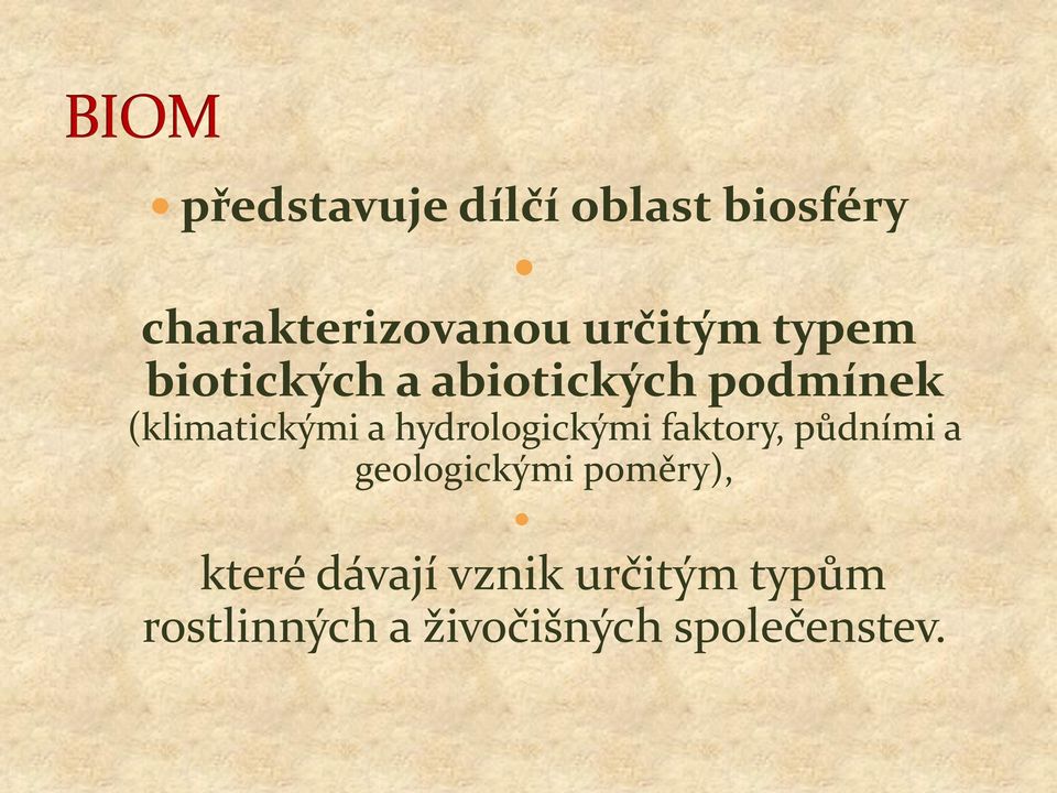 hydrologickými faktory, půdními a geologickými poměry),