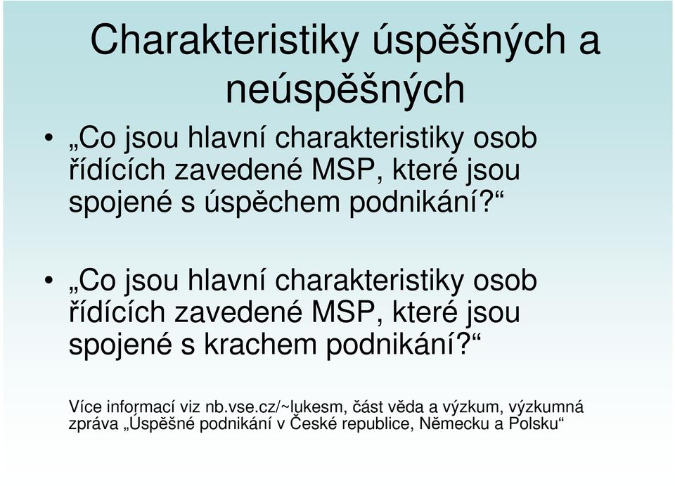 Co jsou hlavní charakteristiky osob řídících zavedené MSP, které jsou spojené s krachem