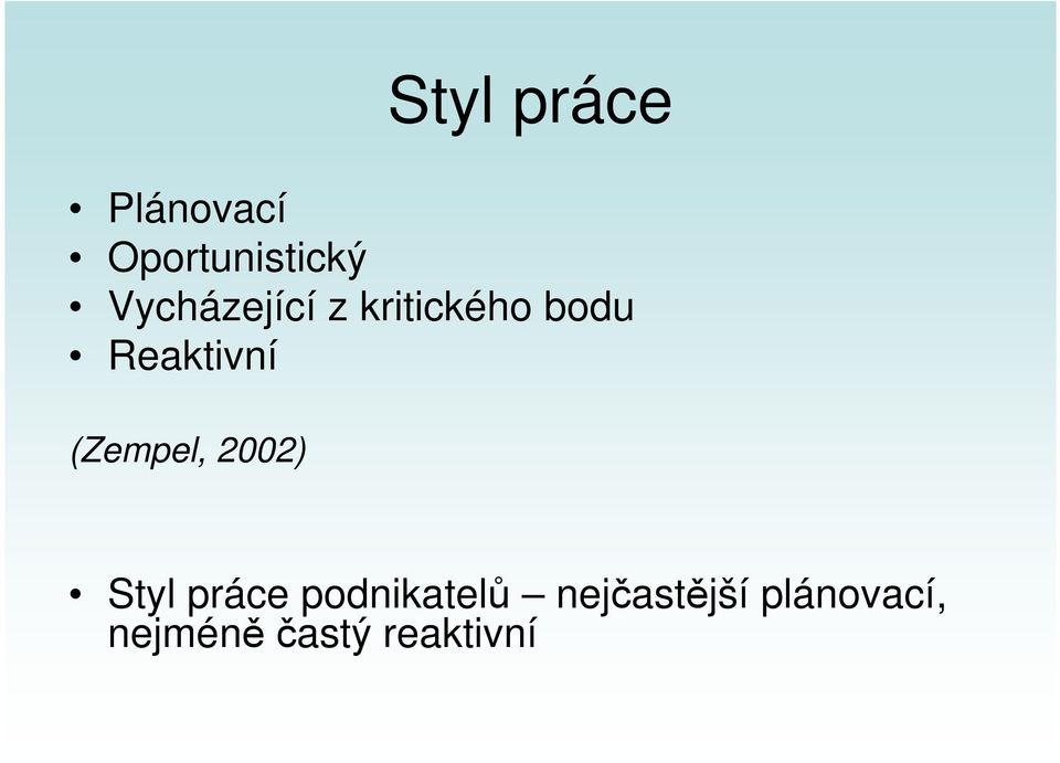 (Zempel, 2002) Styl práce podnikatelů