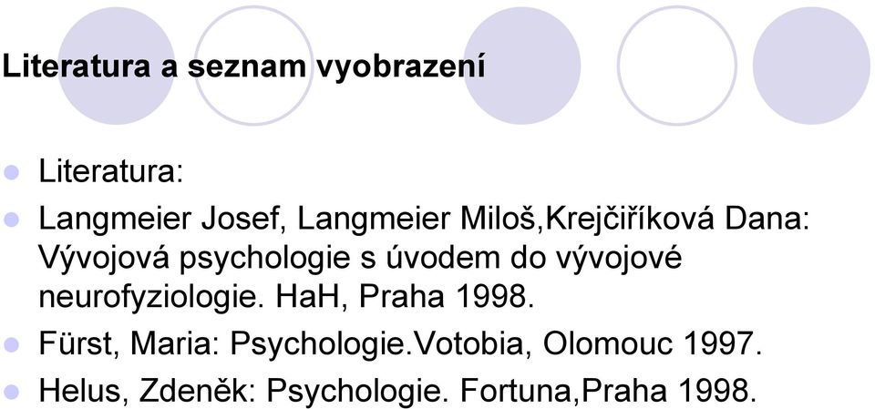 do vývojové neurofyziologie. HaH, Praha 1998.