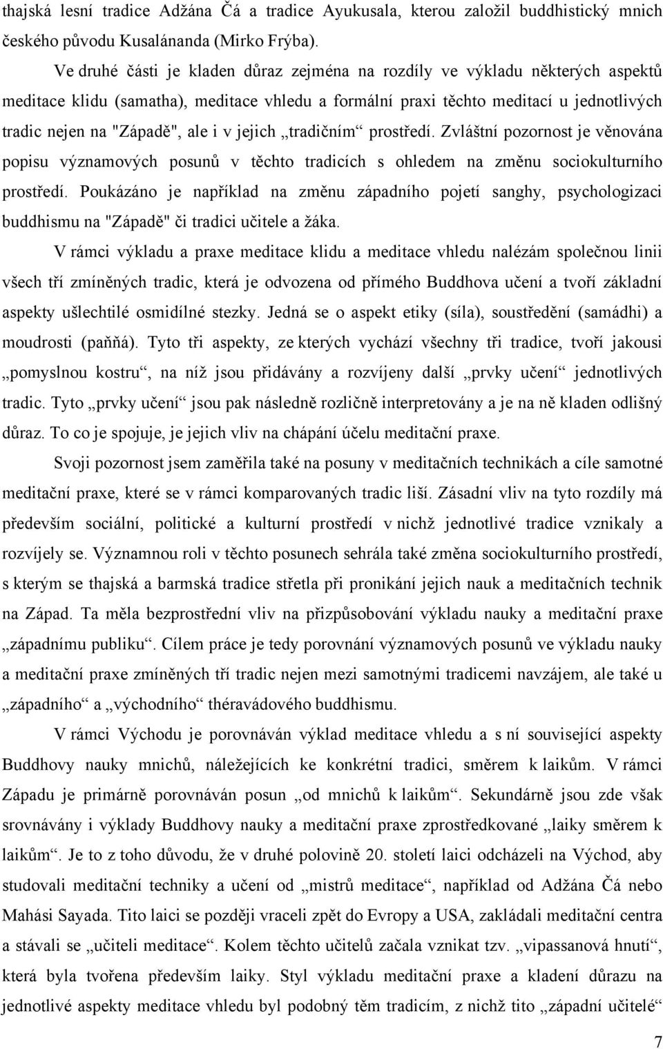 i v jejich tradičním prostředí. Zvláštní pozornost je věnována popisu významových posunů v těchto tradicích s ohledem na změnu sociokulturního prostředí.