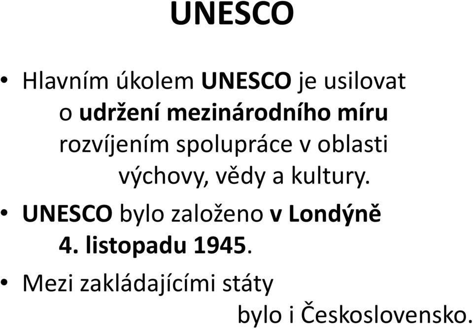 výchovy, vědy a kultury.