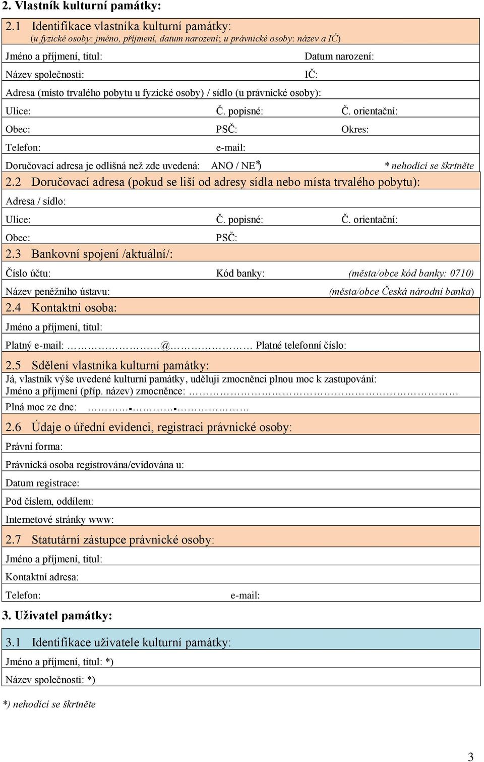 u fyzické osoby) / sídlo (u právnické osoby): Datum narození: Ulice: Č. popisné: Č.