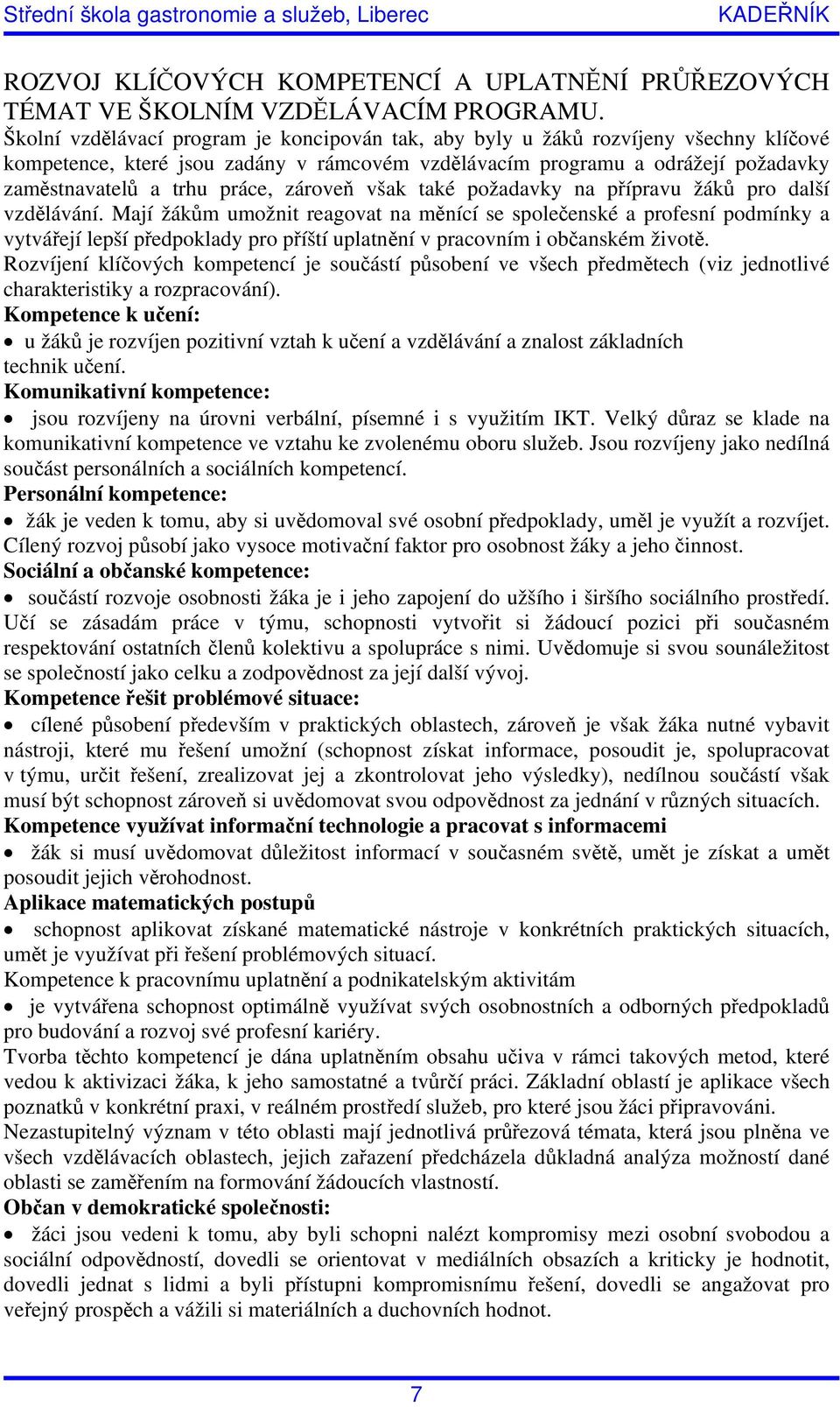 zároveň však také požadavky na přípravu žáků pro další vzdělávání.
