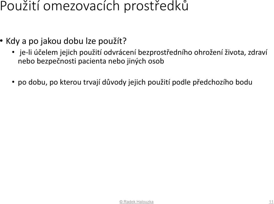 života, zdraví nebo bezpečnosti pacienta nebo jiných osob po dobu,