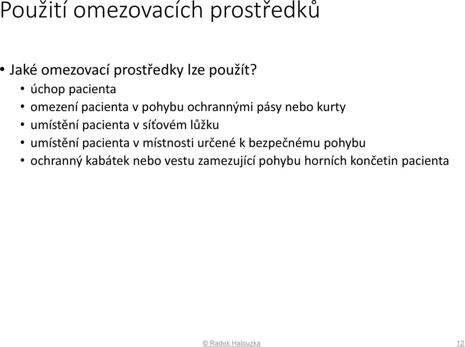 pacienta v síťovém lůžku umístění pacienta v místnosti určené k bezpečnému