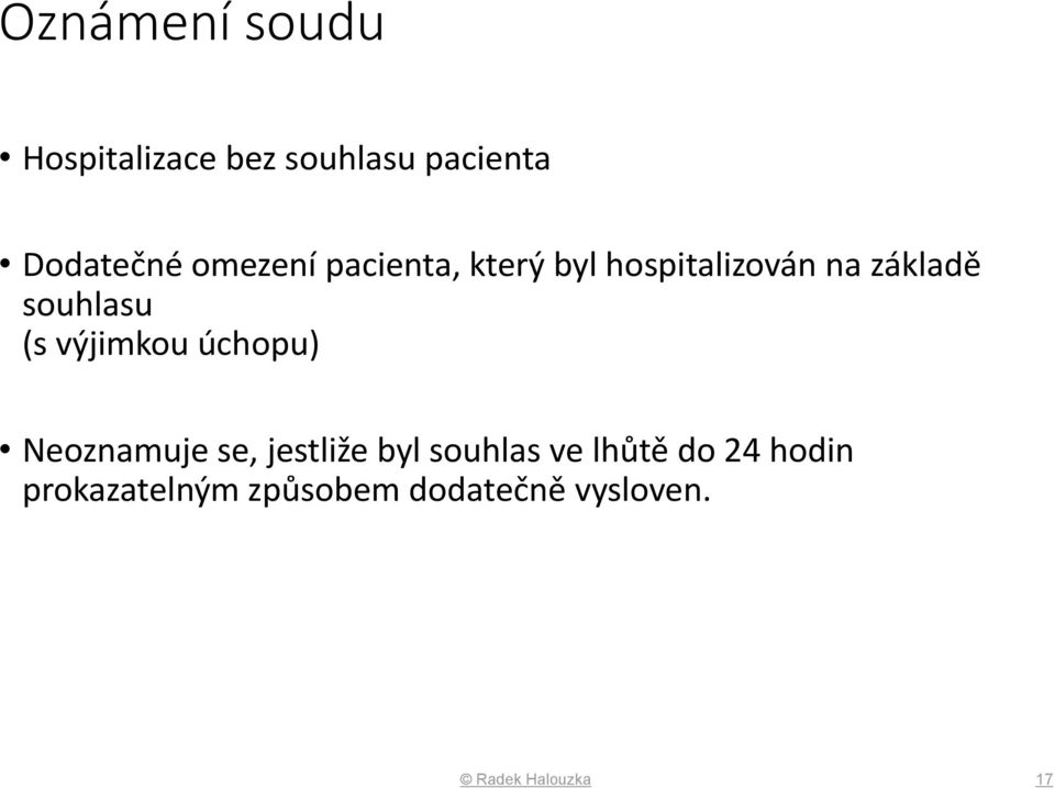 výjimkou úchopu) Neoznamuje se, jestliže byl souhlas ve lhůtě do