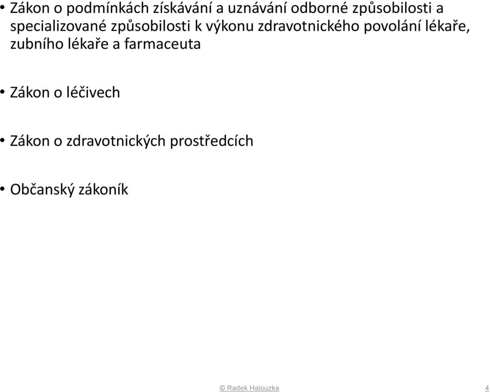 povolání lékaře, zubního lékaře a farmaceuta Zákon o léčivech