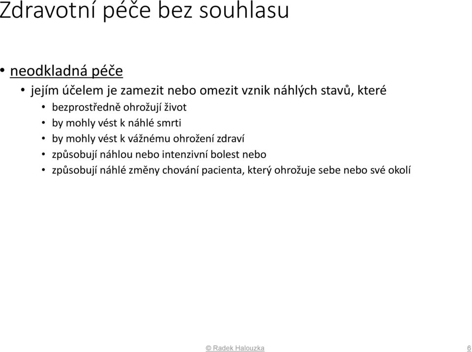 by mohly vést k vážnému ohrožení zdraví způsobují náhlou nebo intenzivní bolest nebo