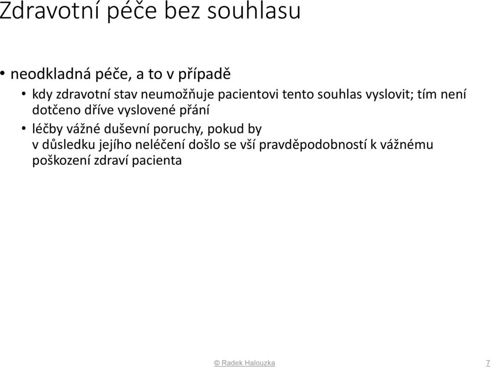 vyslovené přání léčby vážné duševní poruchy, pokud by v důsledku jejího