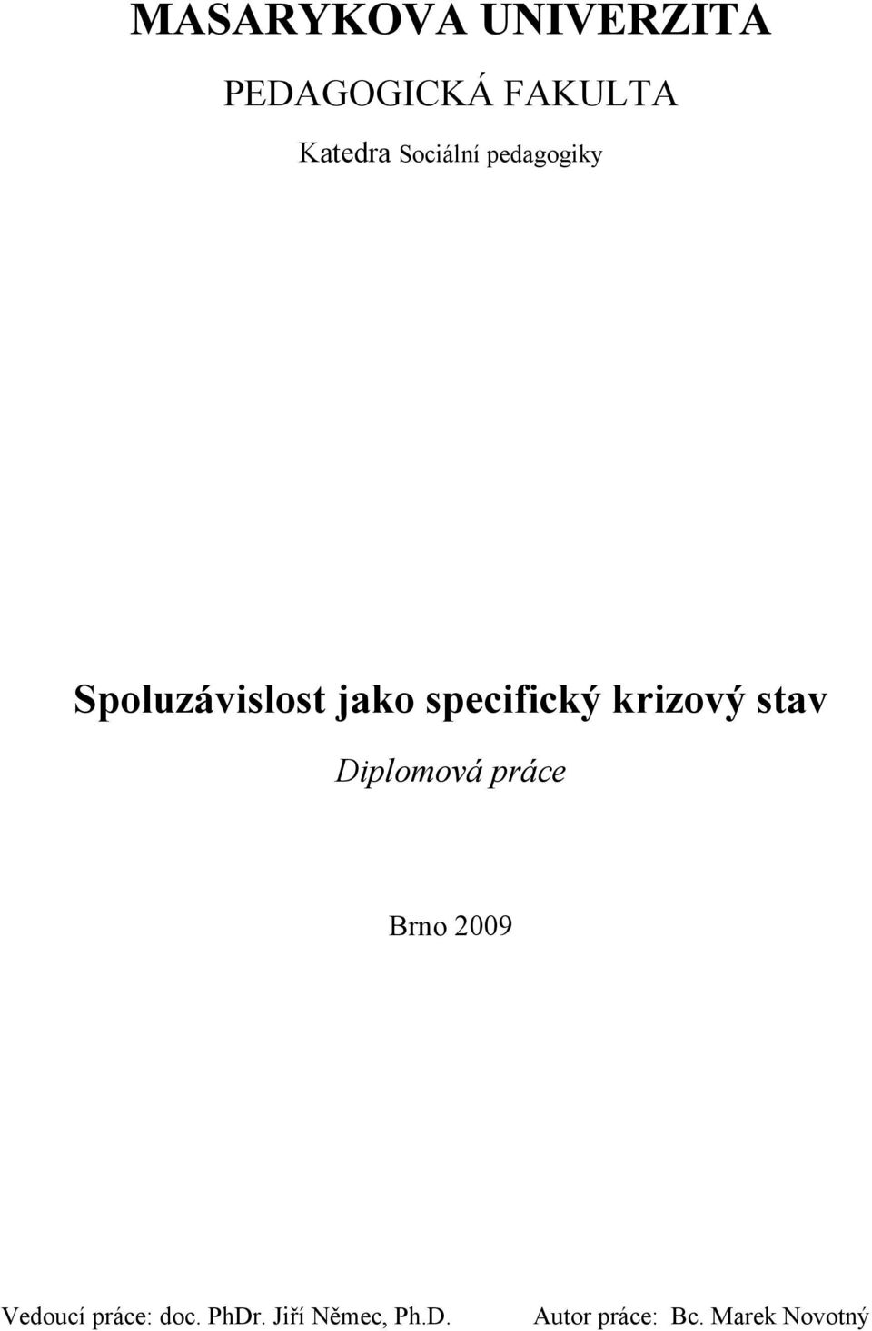 krizový stav Diplomová práce Brno 2009 Vedoucí práce: