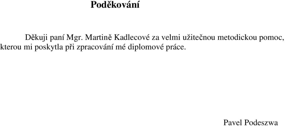 metodickou pomoc, kterou mi poskytla