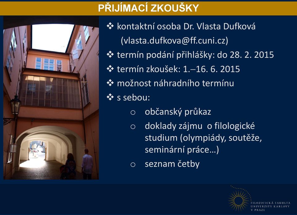 2015 možnost náhradního termínu s sebou: o o o občanský průkaz doklady