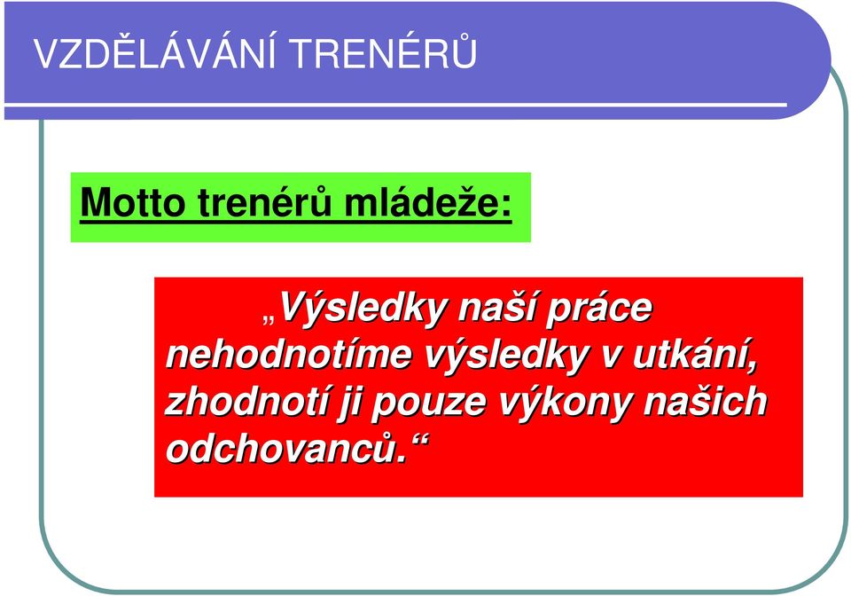 nehodnotíme výsledky v utkání,