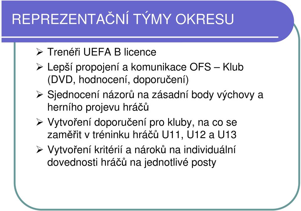 projevu hráčů Vytvoření doporučení pro kluby, na co se zaměřit v tréninku hráčů U11,