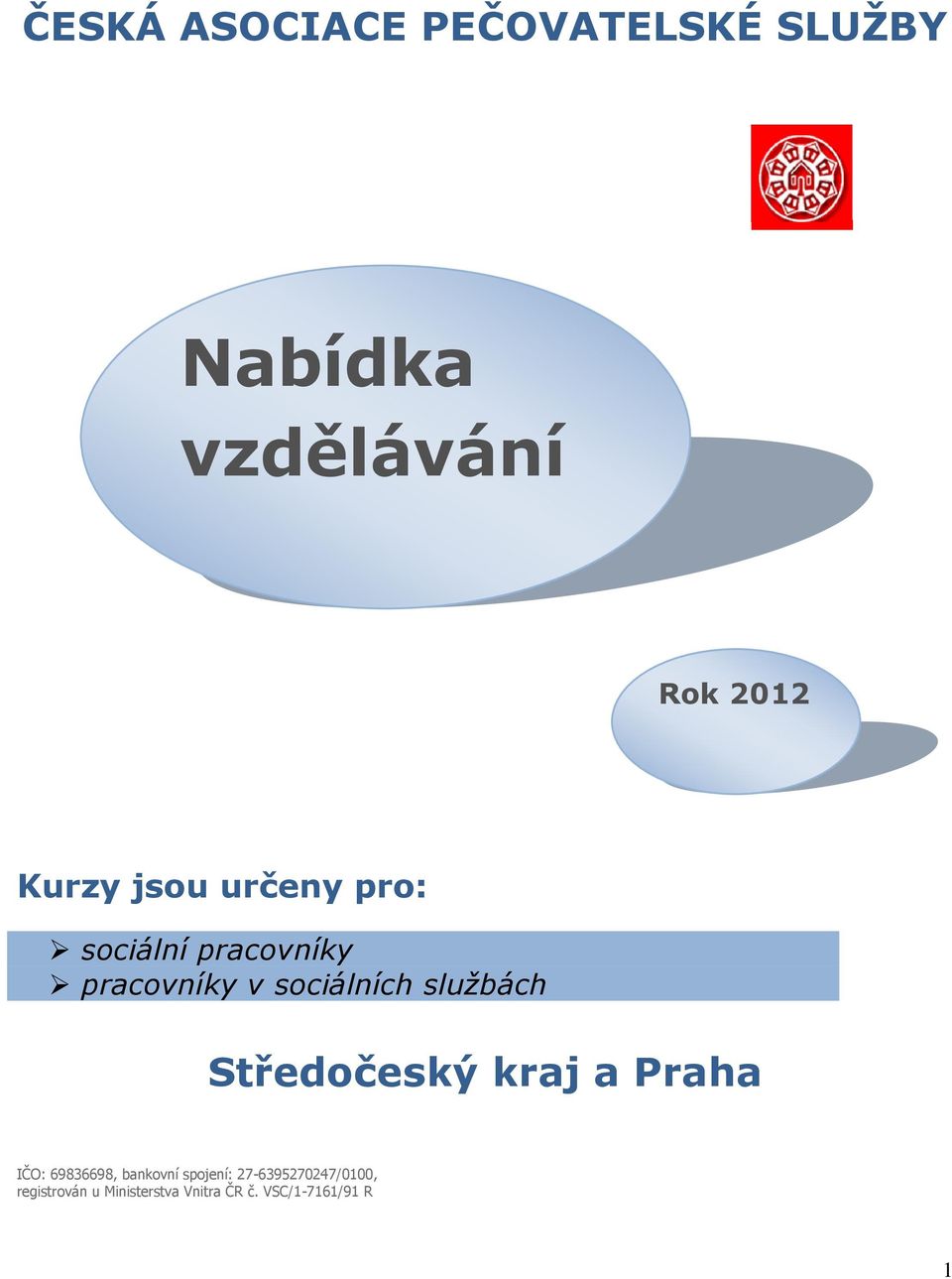 službách Středočeský kraj a Praha IČO: 69836698, bankovní spojení: