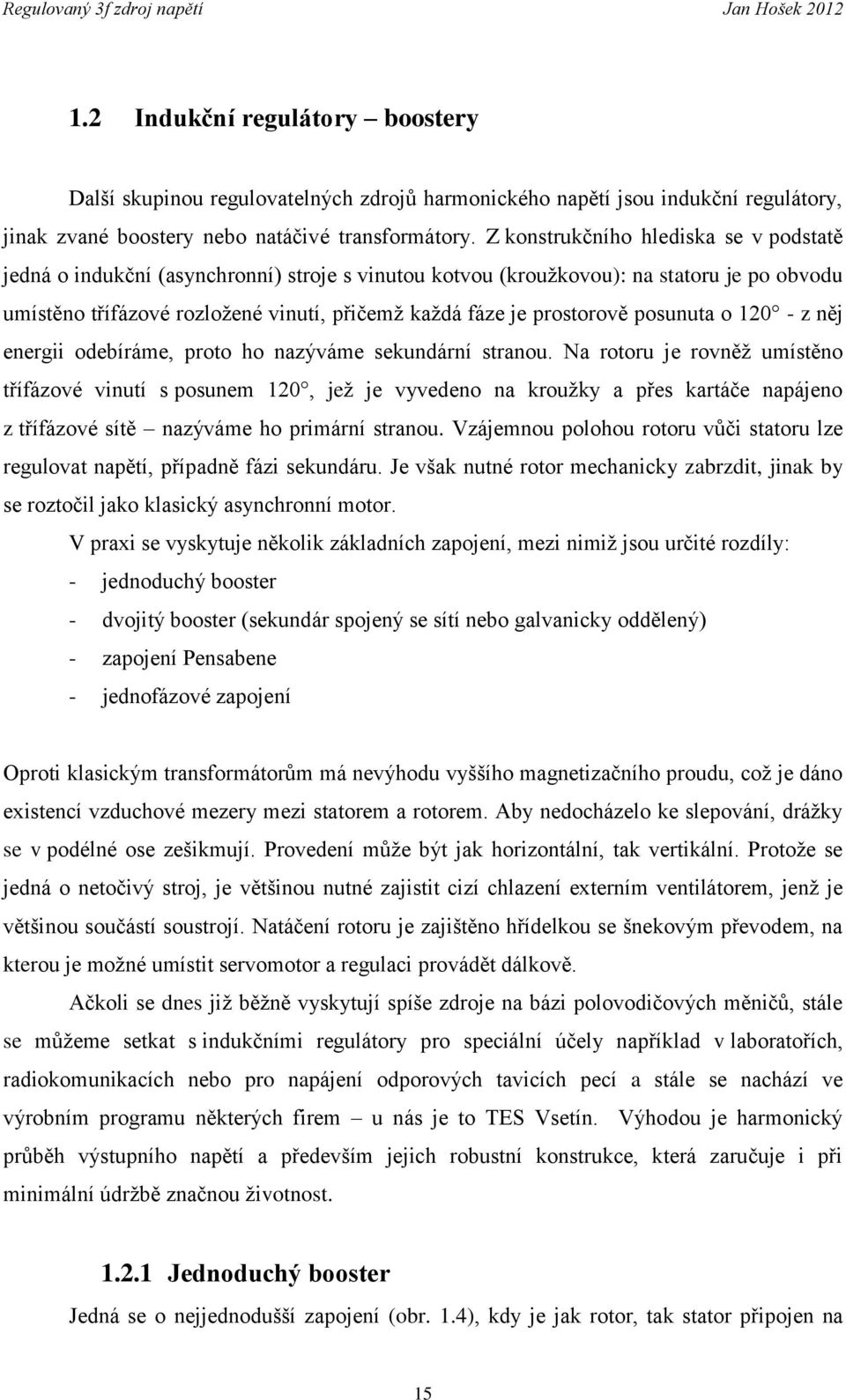 prostorově posunuta o 120 - z něj energii odebíráme, proto ho nazýváme sekundární stranou.