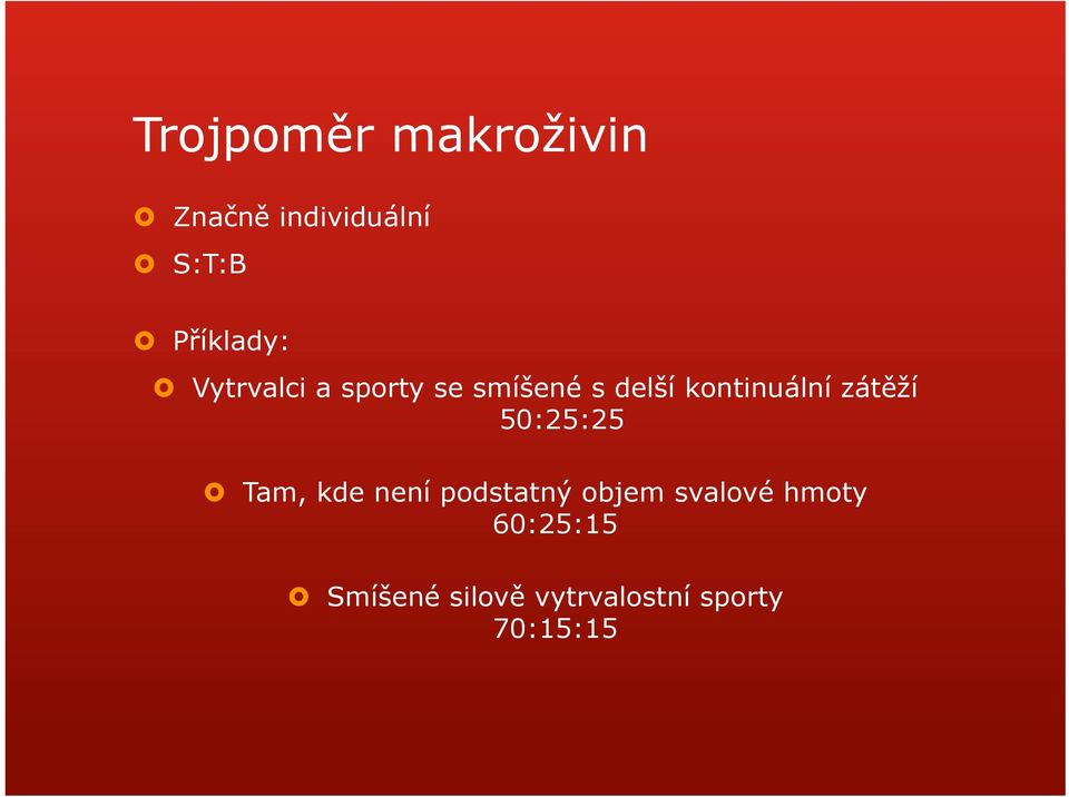 kontinuální zátěží 50:25:25 Tam, kde není podstatný