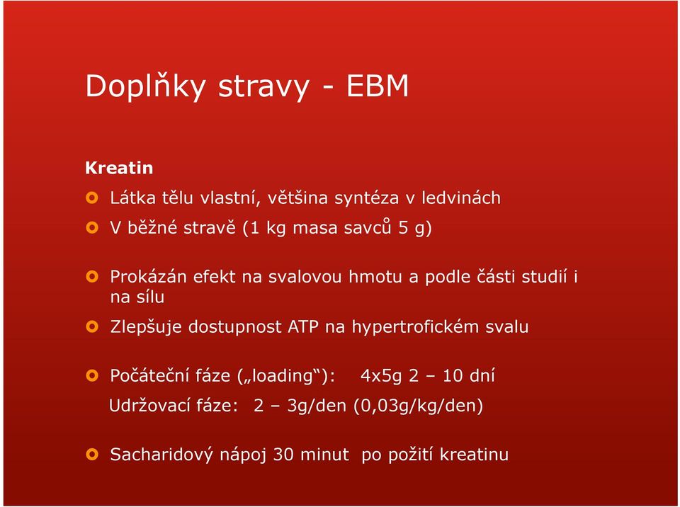 sílu Zlepšuje dostupnost ATP na hypertrofickém svalu Počáteční fáze ( loading ): 4x5g 2