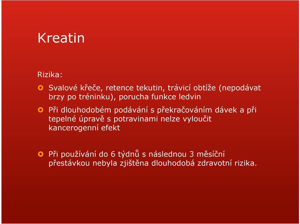 při tepelné úpravě s potravinami nelze vyloučit kancerogenní efekt Při používání do