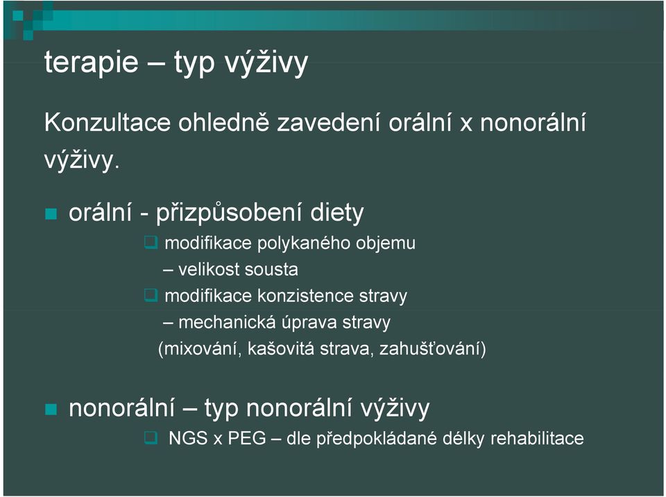 modifikace konzistence stravy mechanická úprava stravy (mixování, kašovitá