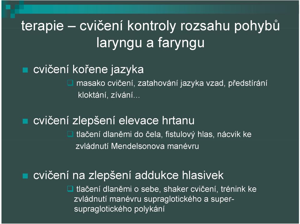 čela, fistulový hlas, nácvik ke zvládnutí Mendelsonova manévru cvičení na zlepšení addukce hlasivek