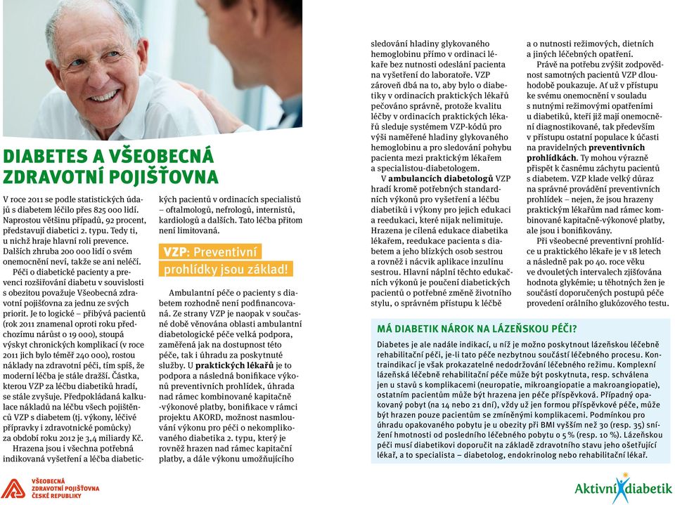 Péči o diabetické pacienty a prevenci rozšiřování diabetu v souvislosti s obezitou považuje Všeobecná zdravotní pojišťovna za jednu ze svých priorit.