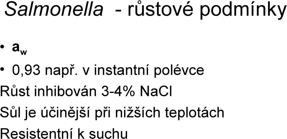 v instantní polévce Růst inhibován
