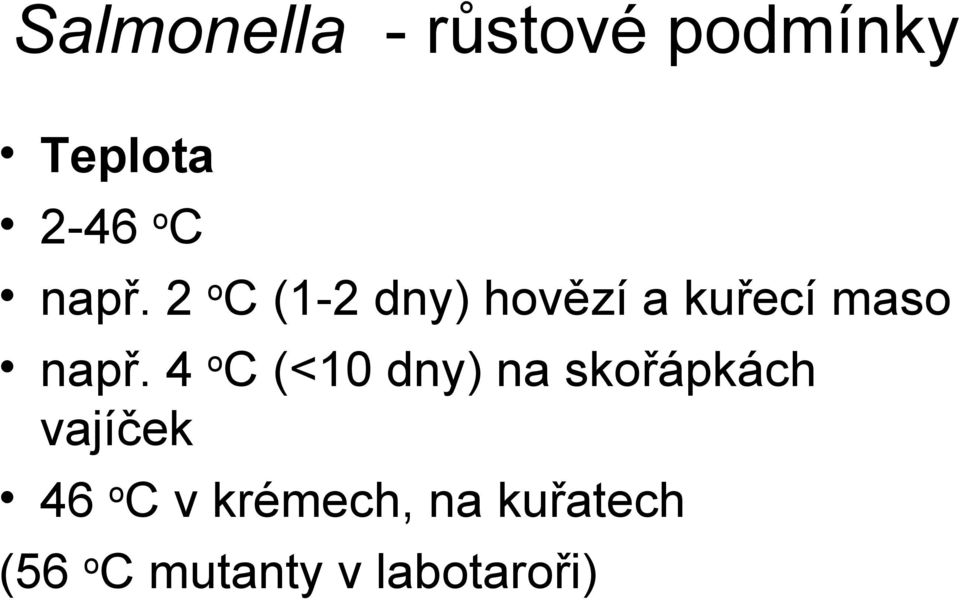 4 oc (<10 dny) na skořápkách vajíček 46 oc v