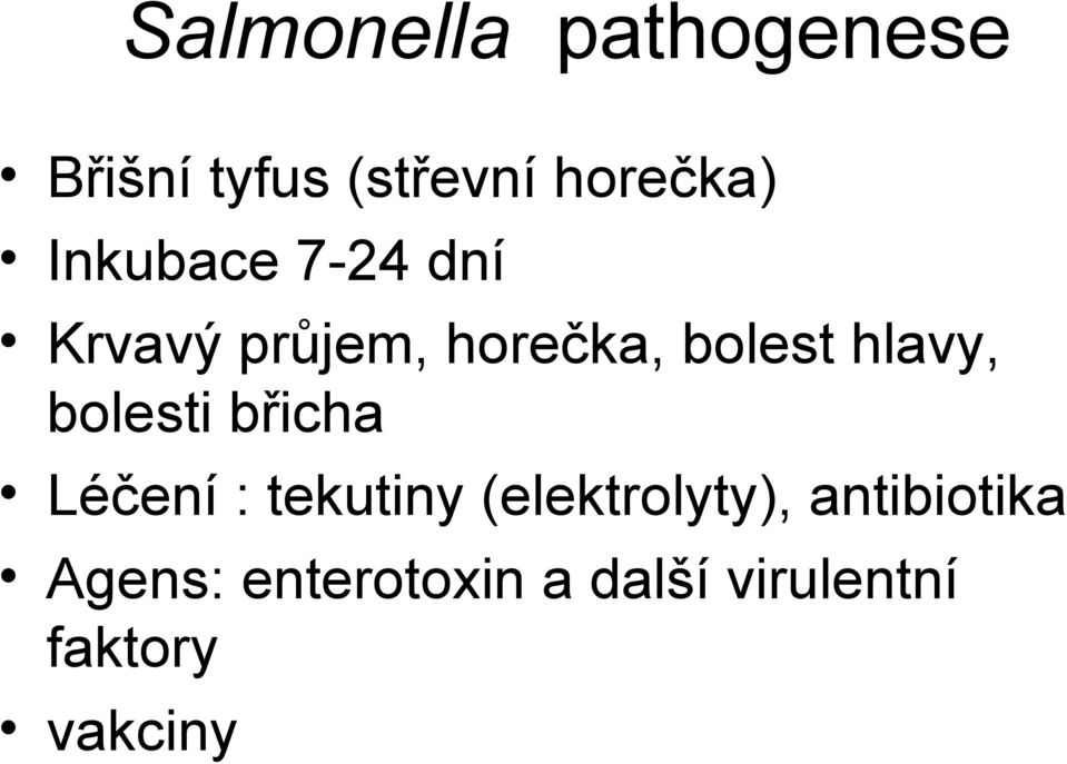 bolesti břicha Léčení : tekutiny (elektrolyty),