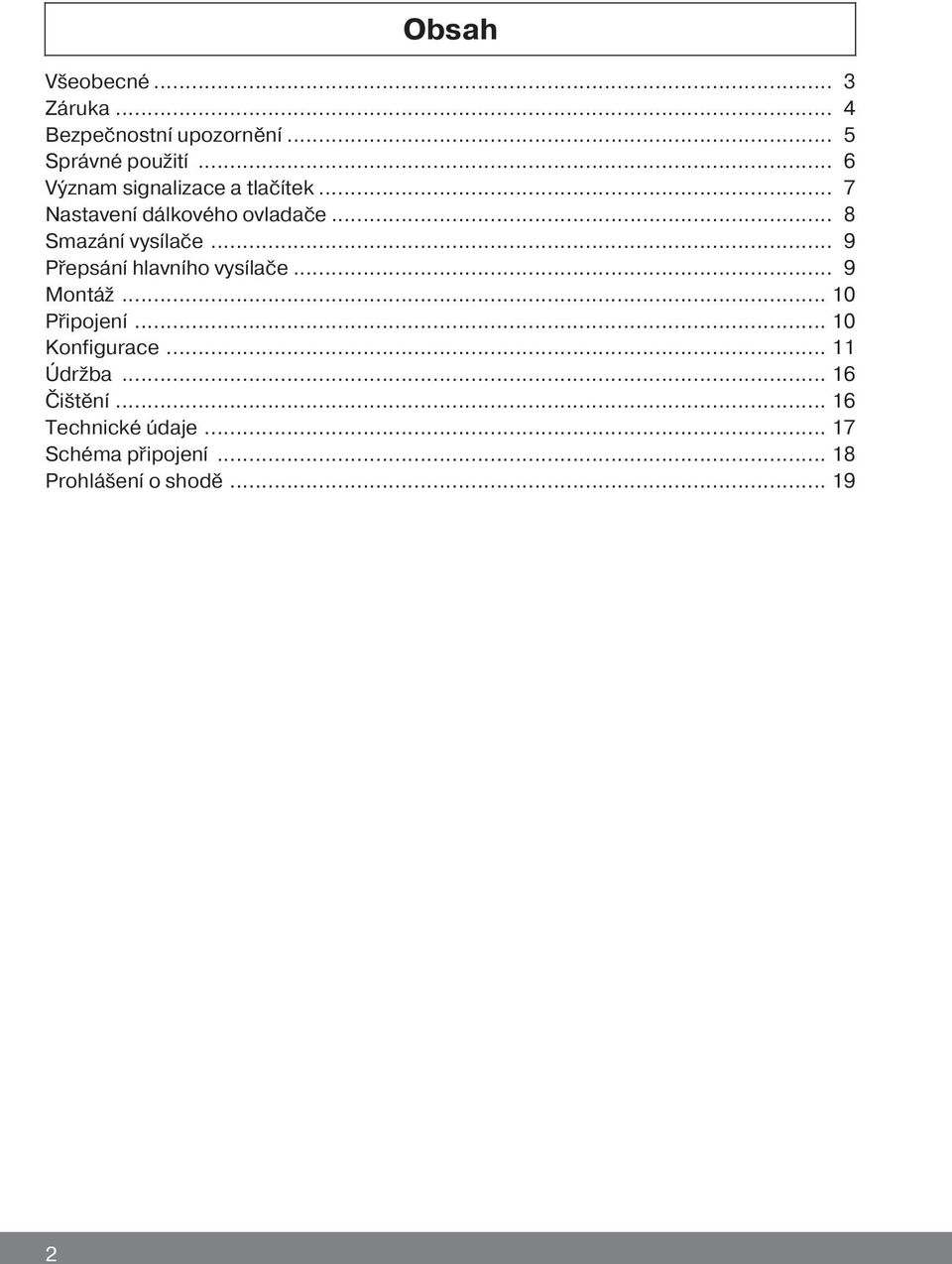 .. 9 Přepsání hlavního vysílače... 9 Montáž... 10 Připojení... 10 Konfigurace... 11 Údržba.