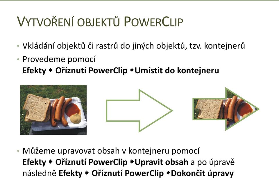 kontejneru Můžeme upravovat obsah v kontejneru pomocí Efekty Oříznutí