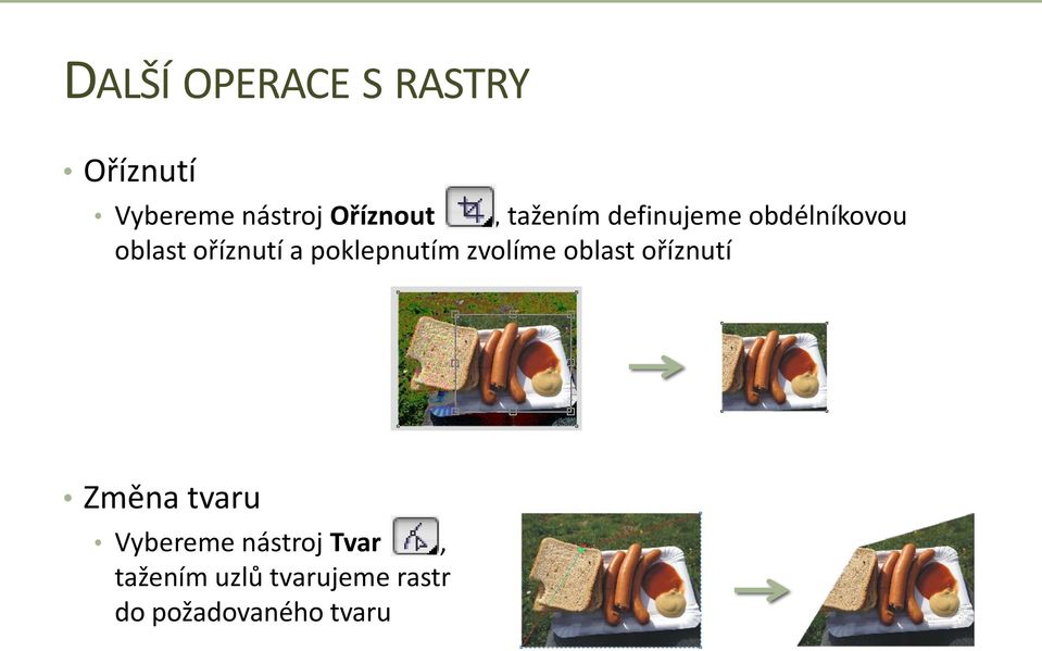 a poklepnutím zvolíme oblast oříznutí Změna tvaru