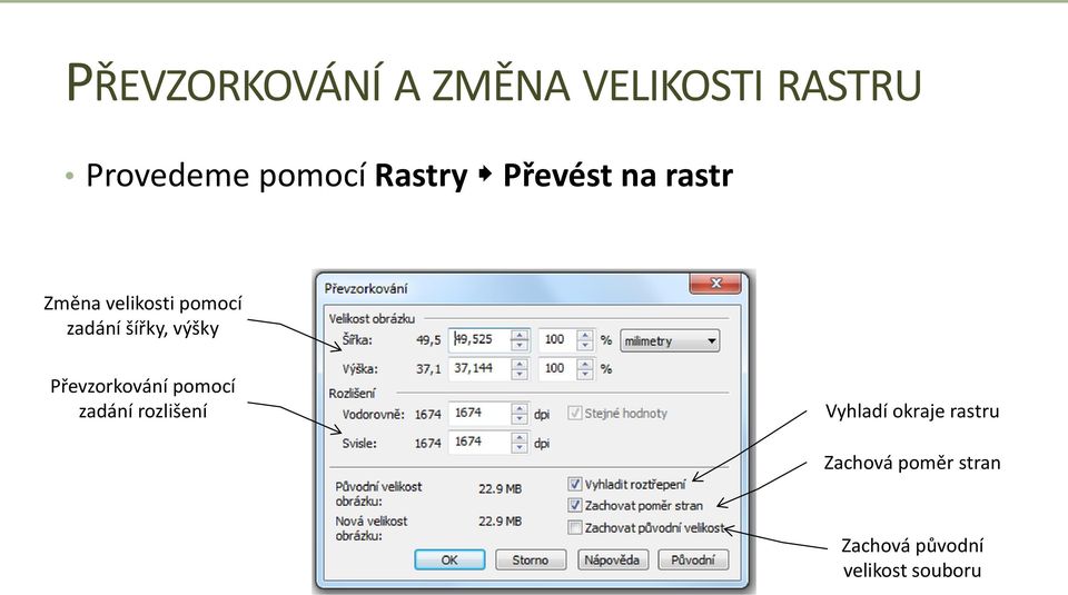šířky, výšky Převzorkování pomocí zadání rozlišení Vyhladí